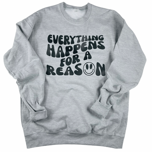 Everything Happens For A Reason Sweatshirt